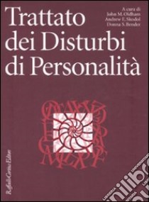 Trattato dei disturbi di personalità libro di Oldham J. M. (cur.); Skodol A. E. (cur.); Bender D. S. (cur.)