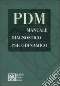 PDM. Manuale diagnostico psicodinamico libro di Lingiardi V. (cur.); Del Corno F. (cur.)