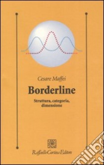 Borderline. Struttura, categoria, dimensione libro di Maffei Cesare