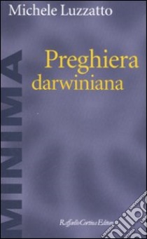 Preghiera darwiniana libro di Luzzatto Michele