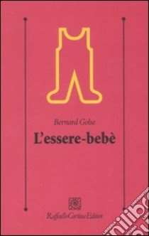 L'essere-bebè libro di Golse Bernard; Fava Vizziello G. (cur.)