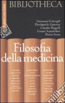 Filosofia della medicina libro di Federspil G. (cur.); Giaretta P. (cur.); Moriggi S. (cur.)