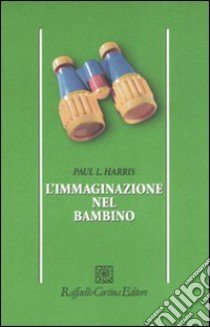 L'immaginazione nel bambino libro di Harris Paul L.; Albanese O. (cur.)