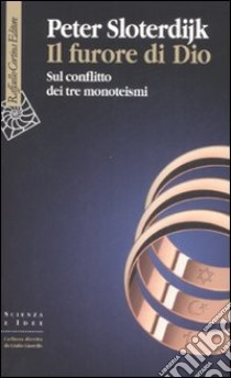 Il furore di Dio. Sul conflitto dei tre monoteismi libro di Sloterdijk Peter