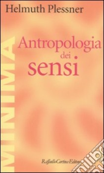 Antropologia dei sensi libro di Plessner Helmuth