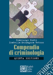 Compendio di criminologia libro di Ponti Gianluigi; Merzagora Betsos Isabella