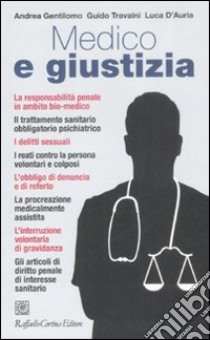 Medico e giustizia libro di Gentilomo Andrea; Travaini Guido; D'Auria Luca