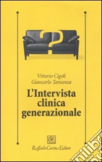 L'Intervista clinica generazionale libro di Cigoli Vittorio; Tamanza Giancarlo