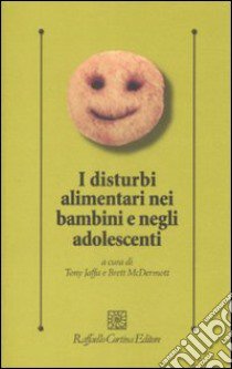 I Disturbi alimentari nei bambini e negli adolescenti libro di Jaffa T. (cur.); Mcdermott B. (cur.); Mansi G. L. (cur.)