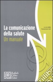 La Comunicazione della salute. Un manuale libro di Fondazione Zoé (cur.)