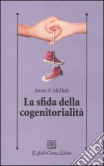 La Sfida della cogenitorialità libro di McHale James P.