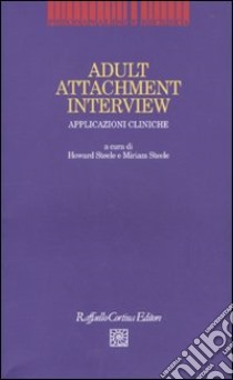 Adult attachment interview. Applicazioni cliniche libro di Dazzi N. (cur.); Zavattini G. C. (cur.)