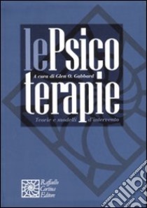 Le Psicoterapie. Teorie e modelli d'intervento libro di Gabbard G. O. (cur.); Del Corno F. (cur.); Lingiardi V. (cur.)