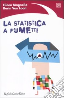 La statistica a fumetti. Ediz. illustrata libro di Magnello Eileen; Van Loon Borin