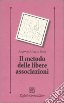 Il metodo delle libere associazioni libro di Semi Antonio A.