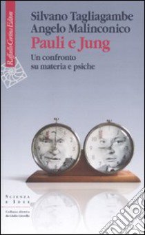 Pauli e Jung. Un confronto su materia e psiche libro di Tagliagambe Silvano; Malinconico Angelo