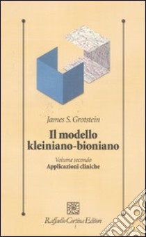 Il modello kleiniano-bioniano. Vol. 2: Applicazioni cliniche libro di Grotstein James S.