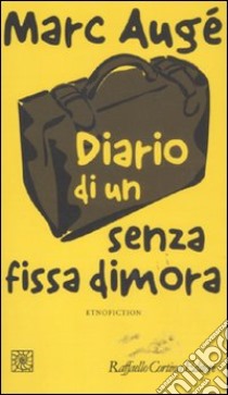 Diario di un senza fissa dimora. Etnofiction libro di Augé Marc