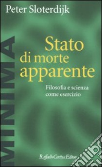 Stato di morte apparente. Filosofia e scienza come esercizio libro di Sloterdijk Peter; Perticari P. (cur.)