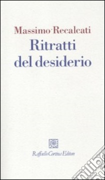 Ritratti del desiderio libro di Recalcati Massimo