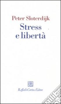 Stress e libertà libro di Sloterdijk Peter; Perticari P. (cur.)