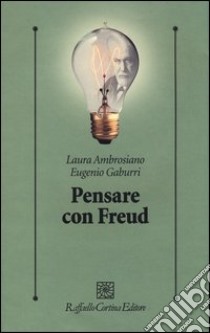 Pensare con Freud libro di Ambrosiano Laura; Gaburri Eugenio