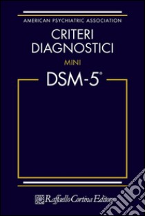 Criteri diagnostici. Mini DSM-5 libro di American Psychiatric Association (cur.)