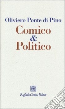 Comico & politico libro di Ponte Di Pino Oliviero