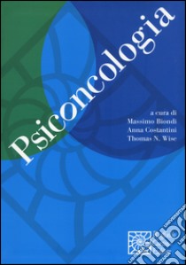 Psiconcologia libro di Biondi M. (cur.); Costantini A. (cur.); Wise T. N. (cur.)