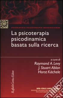 La psicoterapia psicodinamica basata sulla ricerca libro di Levy R. A. (cur.); Ablon J. S. (cur.); Kächele H. (cur.)