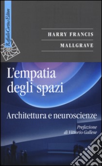 L'empatia degli spazi. Architettura e neuroscienze libro di Mallgrave Harry F.; Gattara A. (cur.)