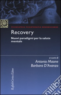 Recovery. Nuovi paradigmi per la salute mentale libro di Maone A. (cur.); D'Avanzo B. (cur.)