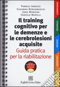 Il Training cognitivo per le demenze e le cerebrolesioni acquisite. Guida pratica per la riabilitazione. Con risorse online libro