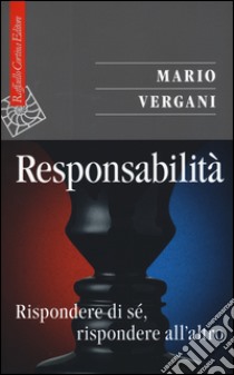 Responsabilità. Rispondere di sé, rispondere all'altro libro di Vergani Mario