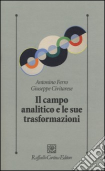 Il campo analitico e le sue trasformazioni libro di Ferro Antonino; Civitarese Giuseppe