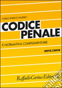 Codice penale e normativa complementare 2015-2016 libro di Paliero Carlo Enrico