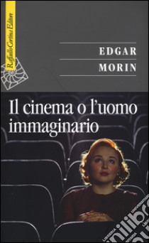 Il cinema o l'uomo immaginario. Saggio di antropologia sociologica libro di Morin Edgar