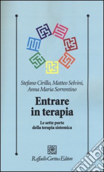Entrare in terapia. Le sette porte della terapia sistemica libro di Cirillo Stefano; Selvini Matteo; Sorrentino Anna M.