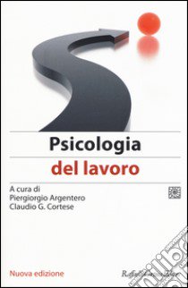 Psicologia del lavoro libro di Argentero P. (cur.); Cortese C. G. (cur.)