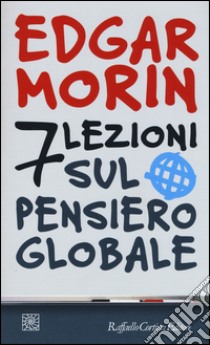 7 lezioni sul pensiero globale libro di Morin Edgar