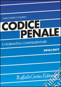 Codice penale e normativa complementare 2016-2017 libro di Paliero Carlo Enrico