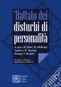 Trattato dei disturbi di personalità libro di Oldham J. M. (cur.); Skodol A. E. (cur.); Bender D. S. (cur.)