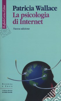 La psicologia di Internet. Nuova ediz. libro di Wallace Patricia; Ferri P. (cur.); Moriggi S. (cur.)