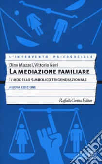 La mediazione familiare. Il modello simbolico trigenerazionale. Nuova ediz. libro di Mazzei Dino