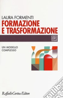 Formazione e trasformazione. Un modello complesso libro di Formenti Laura