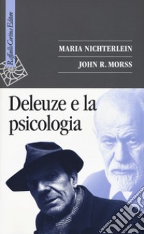 Deleuze e la psicologia libro di Nichterlein Maria; Morss John R.; Barbetta P. (cur.)