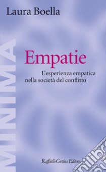 Empatie. L'esperienza empatica nella società del conflitto libro di Boella Laura