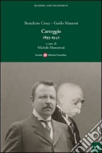 Carteggio 1893-1942 libro di Croce Benedetto; Mazzoni Guido