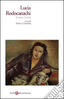 Lucia Rodocanachi. Le carte, la vita libro di Contorbia F. (cur.)