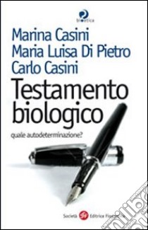 Testamento biologico, quale autodeterminazione? libro di Casini Carlo; Casini Marina; Di Pietro Maria Luisa